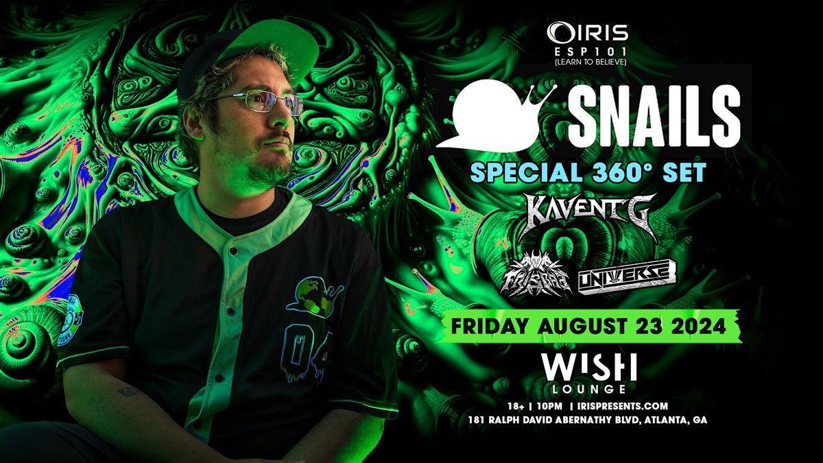 Iris Presents: Snails @ Wish Lounge | Friday, August 23rd!