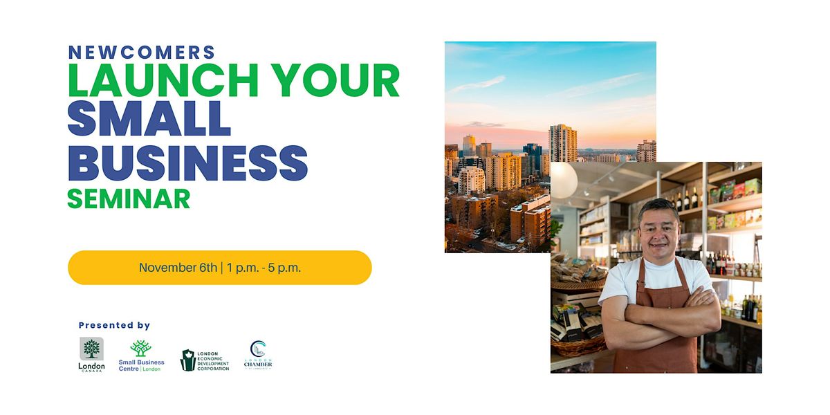 Newcomers: Launch Your Small Business in London Seminar