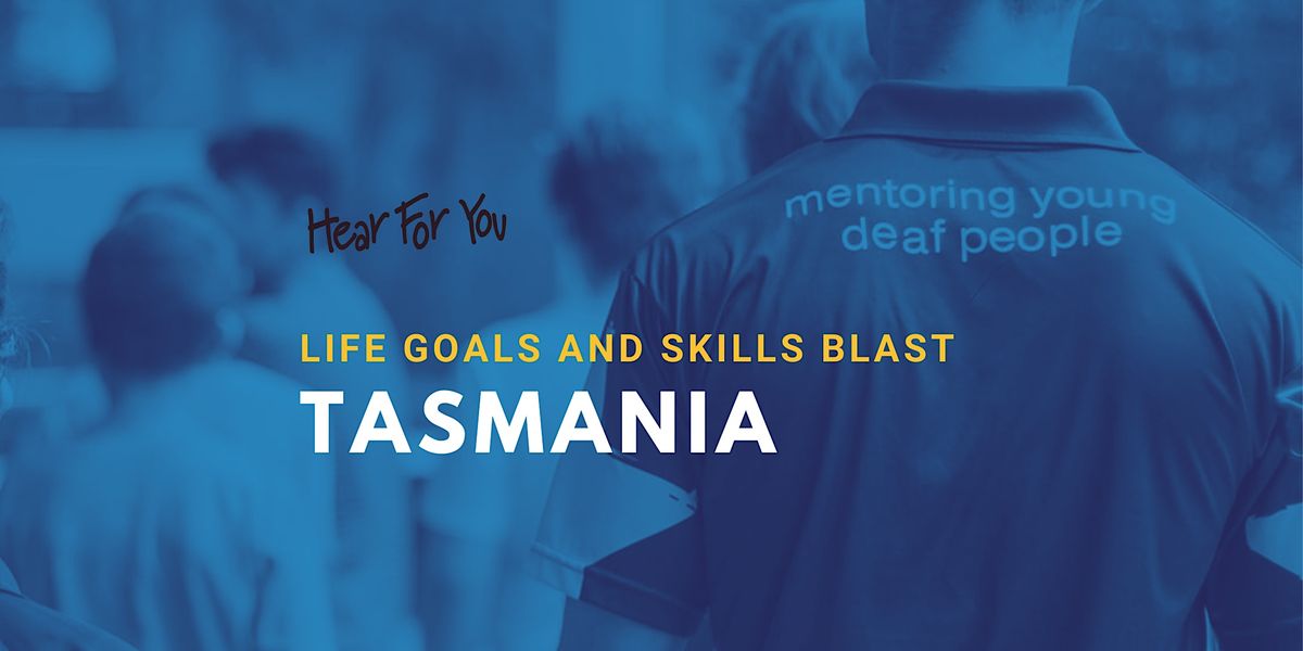 2024 Hear For You TAS Life Goals & Skills Blast - HOBART(EOIs)