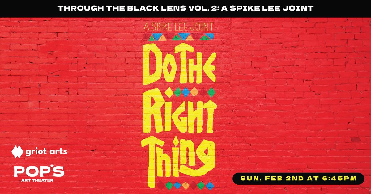 DO THE RIGHT THING at Pop's Art Theater | Presented by Griot Arts