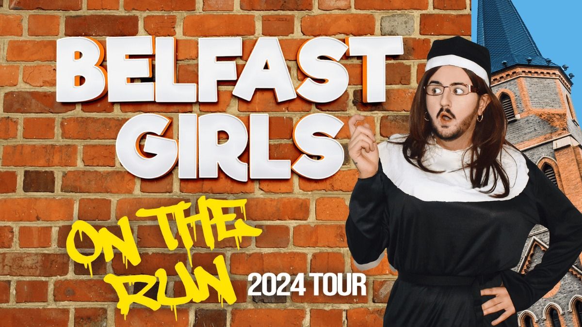 Belfast Girls: On The Run!