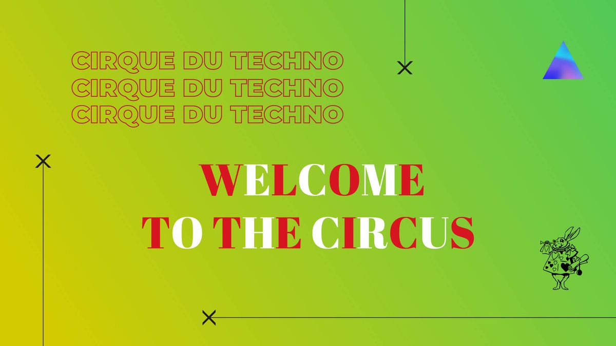 Cirque Du Techno Presents Welcome To The Circus