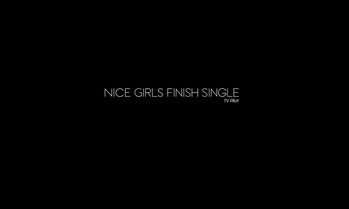 Nice Girls Finish Single  TV Pilot Premiere