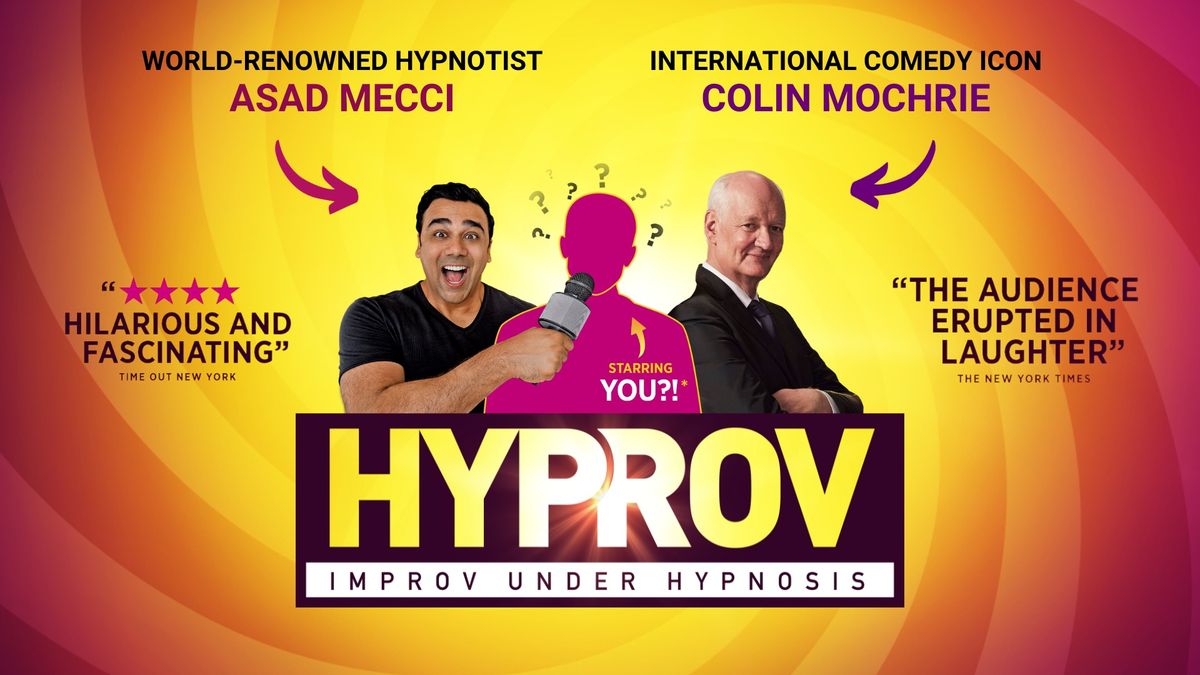 HYPROV: Improv Under Hypnosis starring comedian Colin Mochrie and hypnotist Asad Mecci