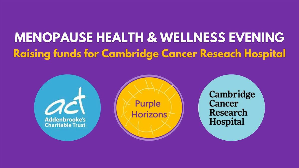 Menopause Health & Wellness evening in aid of Cambridge Cancer Research Hospital