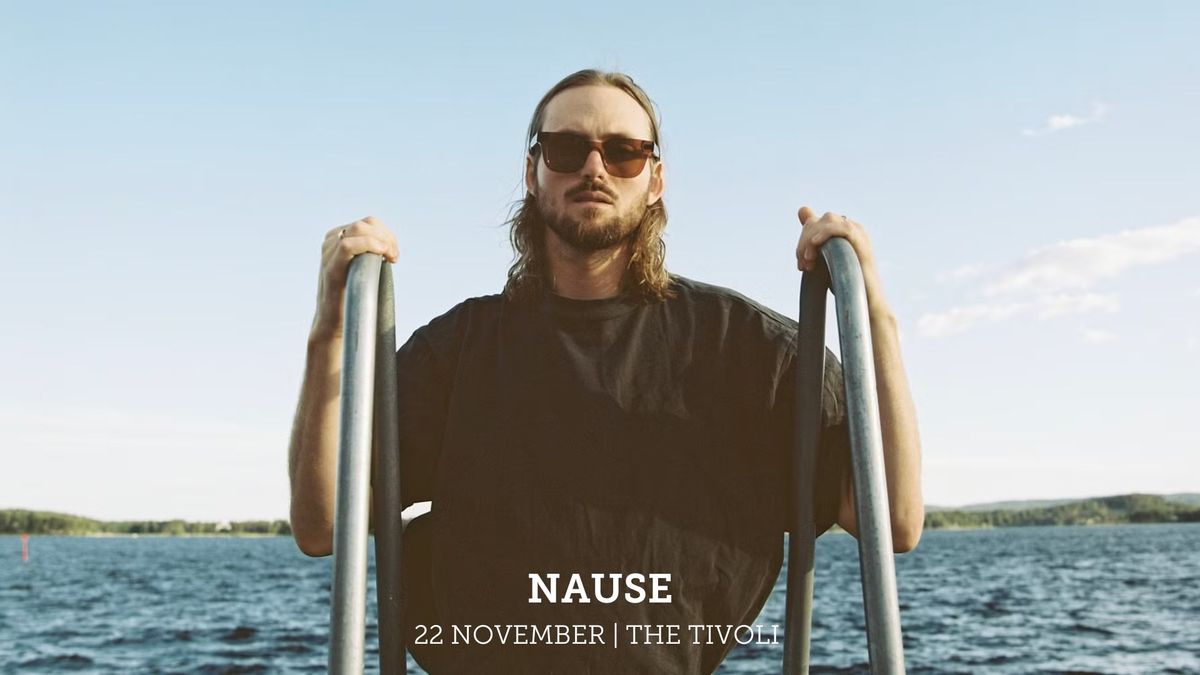 NAUSE | The Tivoli | Helsingborg