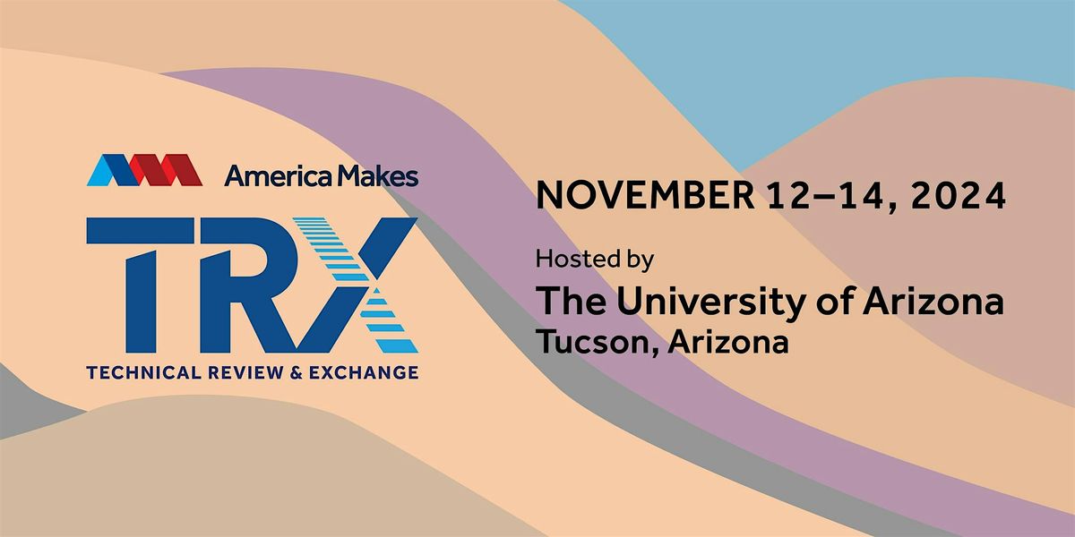 America Makes TRX Hosted by University of Arizona