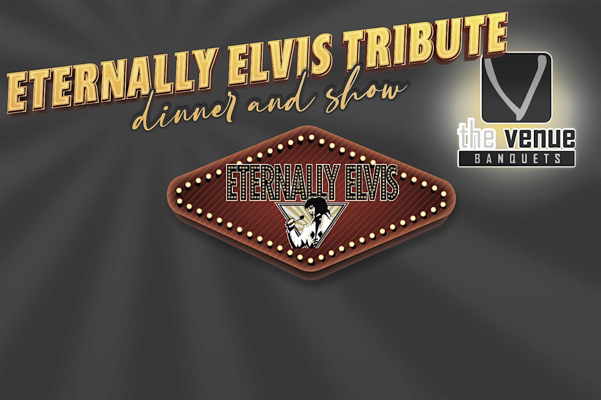 Eternally Elvis Tribute Dinner & Show