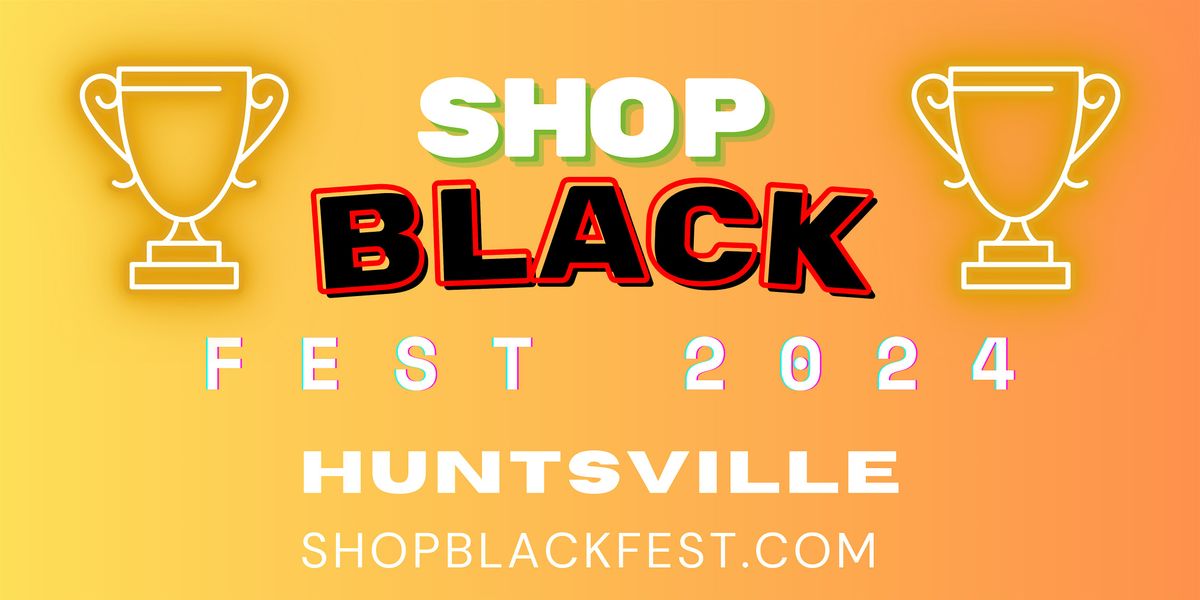 September 21, 2024 - Huntsville - Shop Black Fest