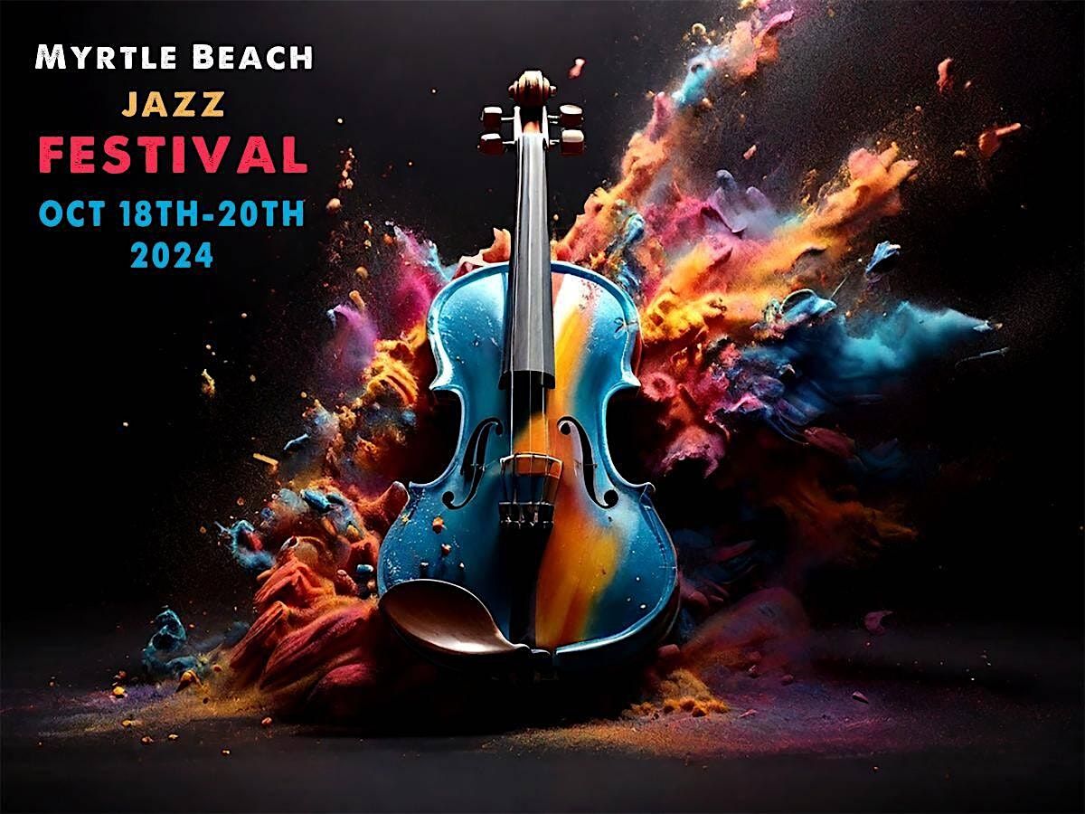 Harmony on the Coast Myrtle Beach Jazz Festival 18 - 20 Oct, 2024