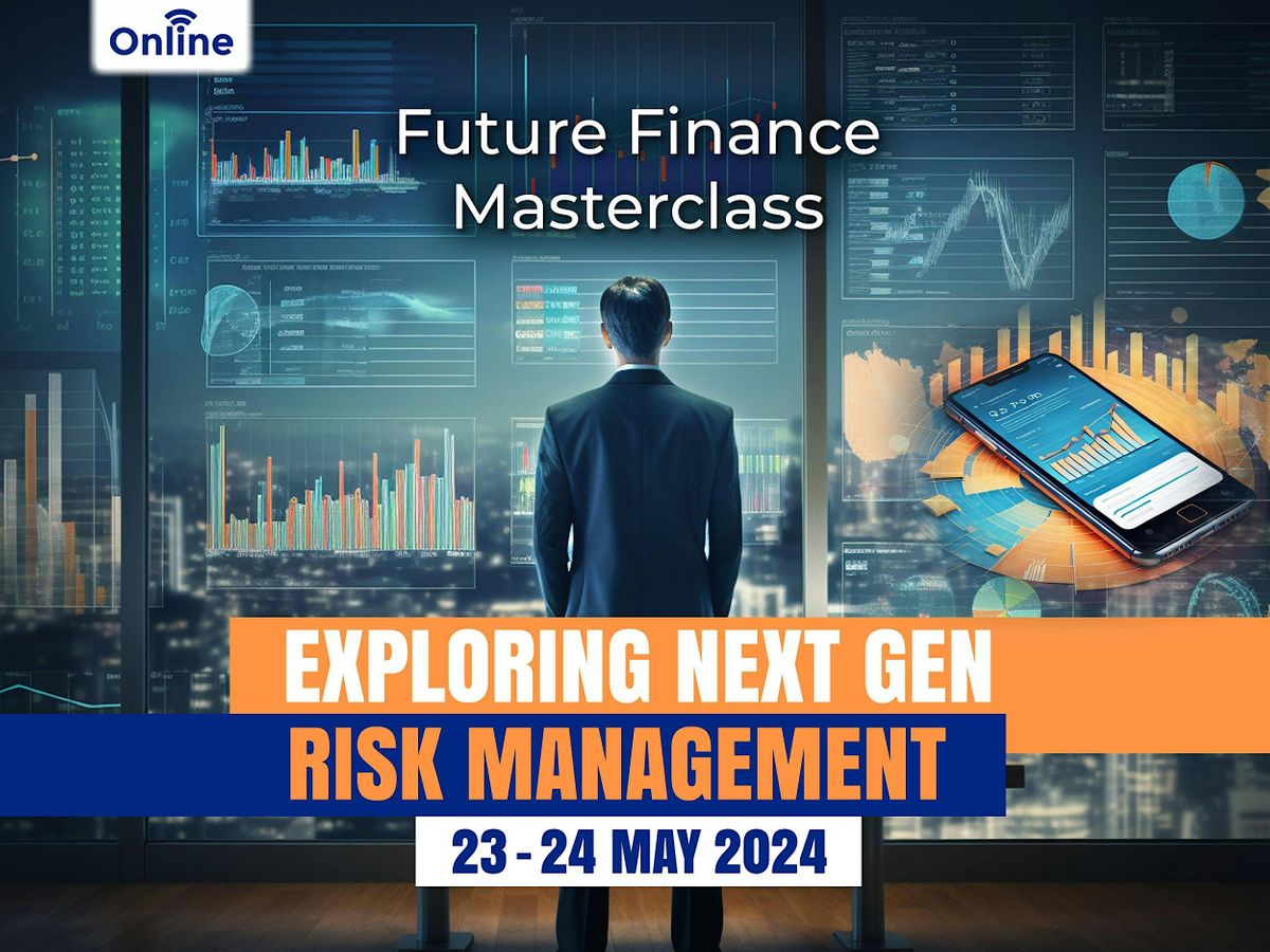 2.0 Future Finance Masterclass Exploring Next Gen Risk Management