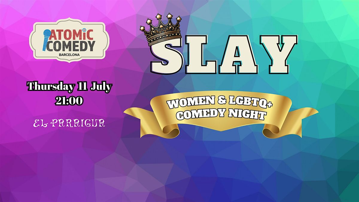 SLAY! Women and LGBTQ+ Comedy Night