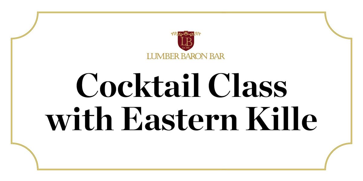 Lumber Baron & Eastern Kille Cocktail Class, Lumber Baron Bar, Grand