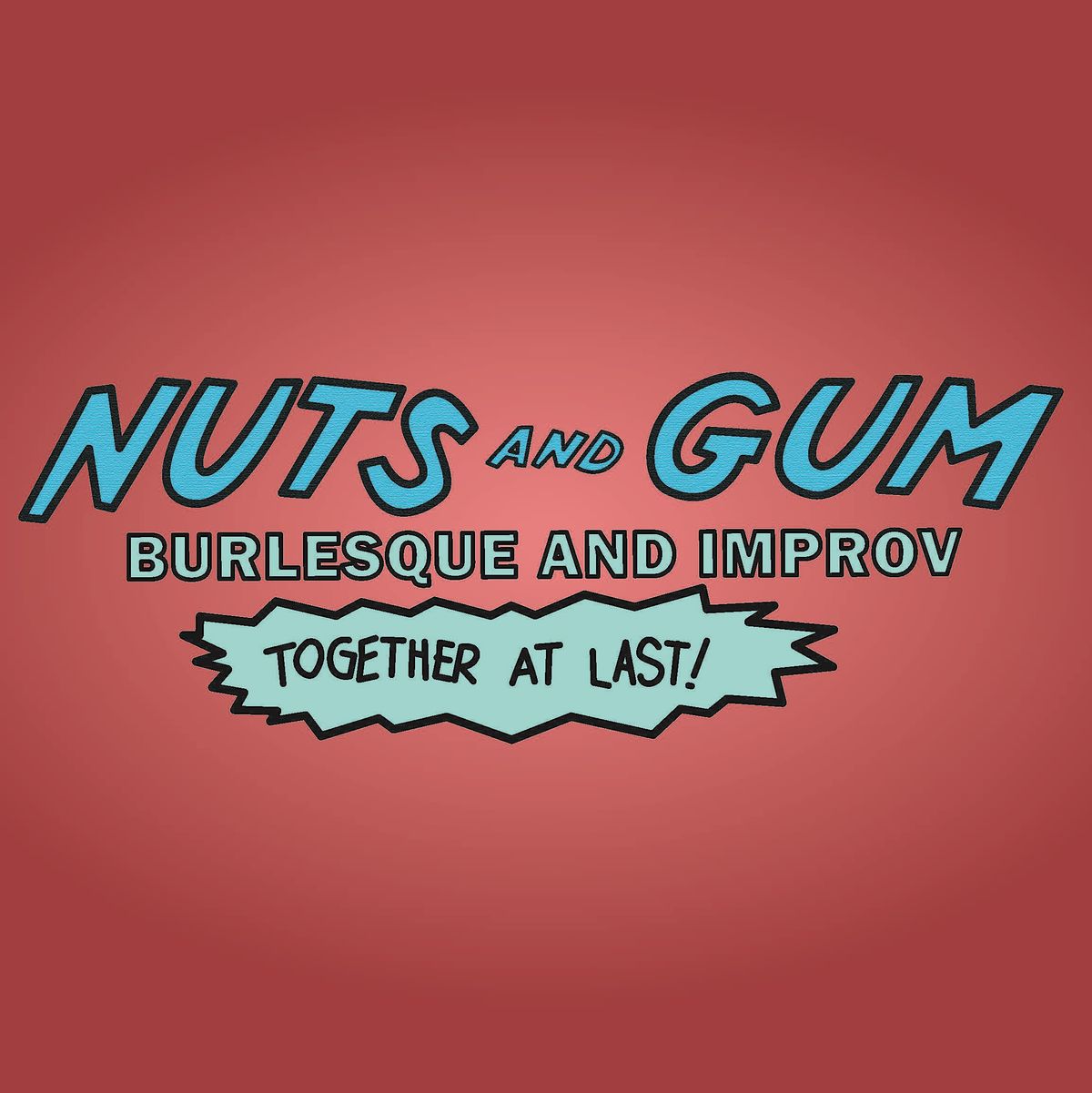 Nuts and Gum: Burlesque and Improv, Together at Last! (June 25 Edition!)