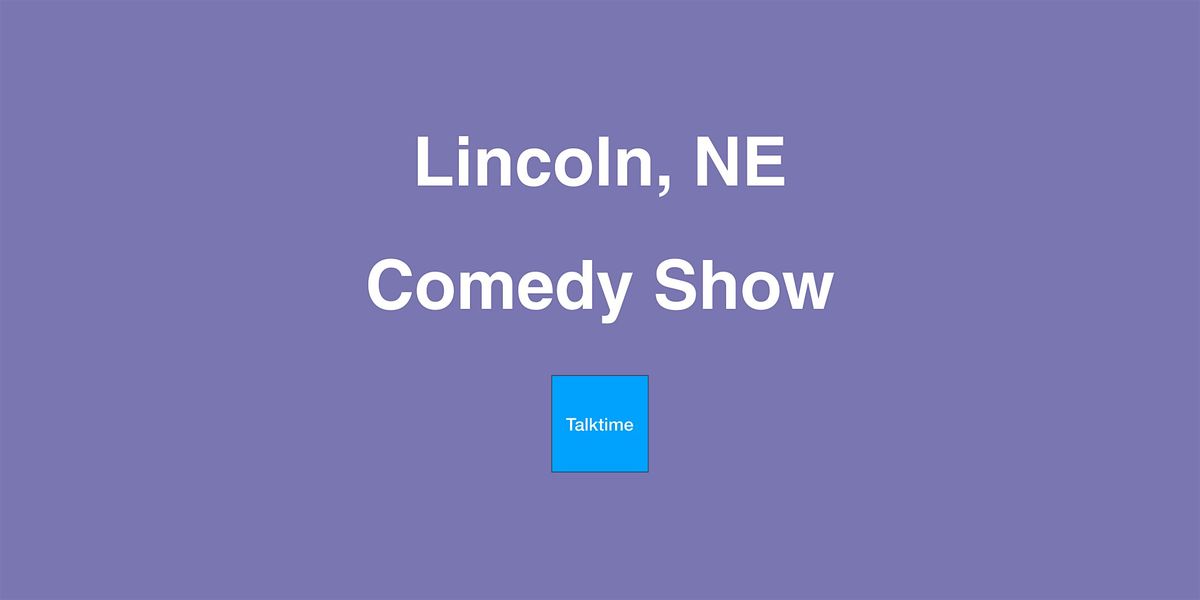 Comedy Show - Lincoln