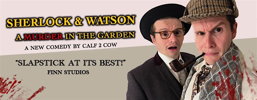 Sherlock And Watson: A M**der in the Garden - Churchyard Theatre