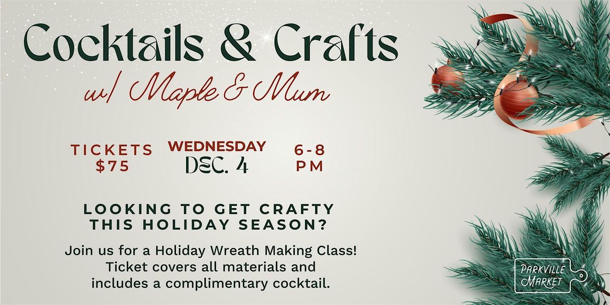 Cocktails & Crafts: Holiday Wreath Making with Maple & Mum