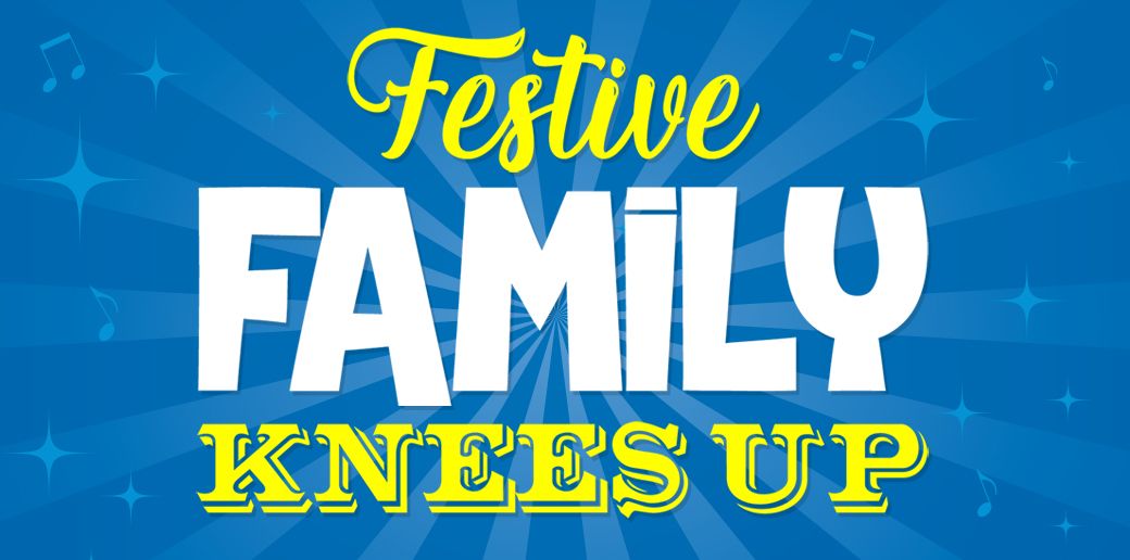 Family Knees Up Christmas - Hornchurch