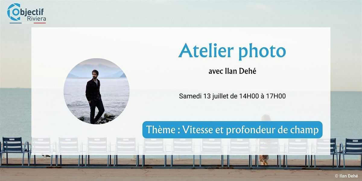 Atelier Photo "Vitesse et profondeur de champ"  avec Ilan Deh\u00e9