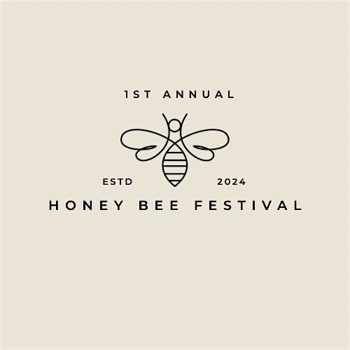 1st Annual Honey Bee Festival - Education,Fun,Food,Drinks,Honey, & More
