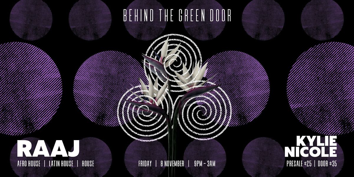 Behind The Green Door presents: RAAJ & KYLIE NICOLE