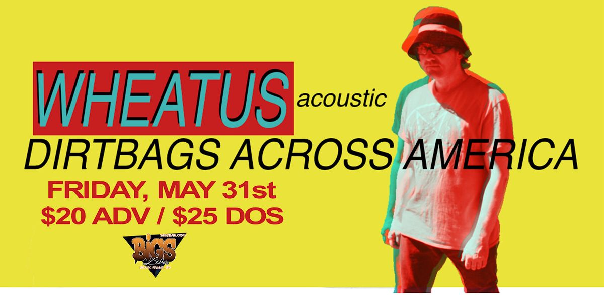 Wheatus (Acoustic): Dirtbags Across America!  at Bigs Bar Live