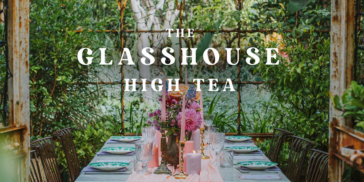 2022 The Glasshouse High Tea | The Grounds of Alexandria, The Grounds ...