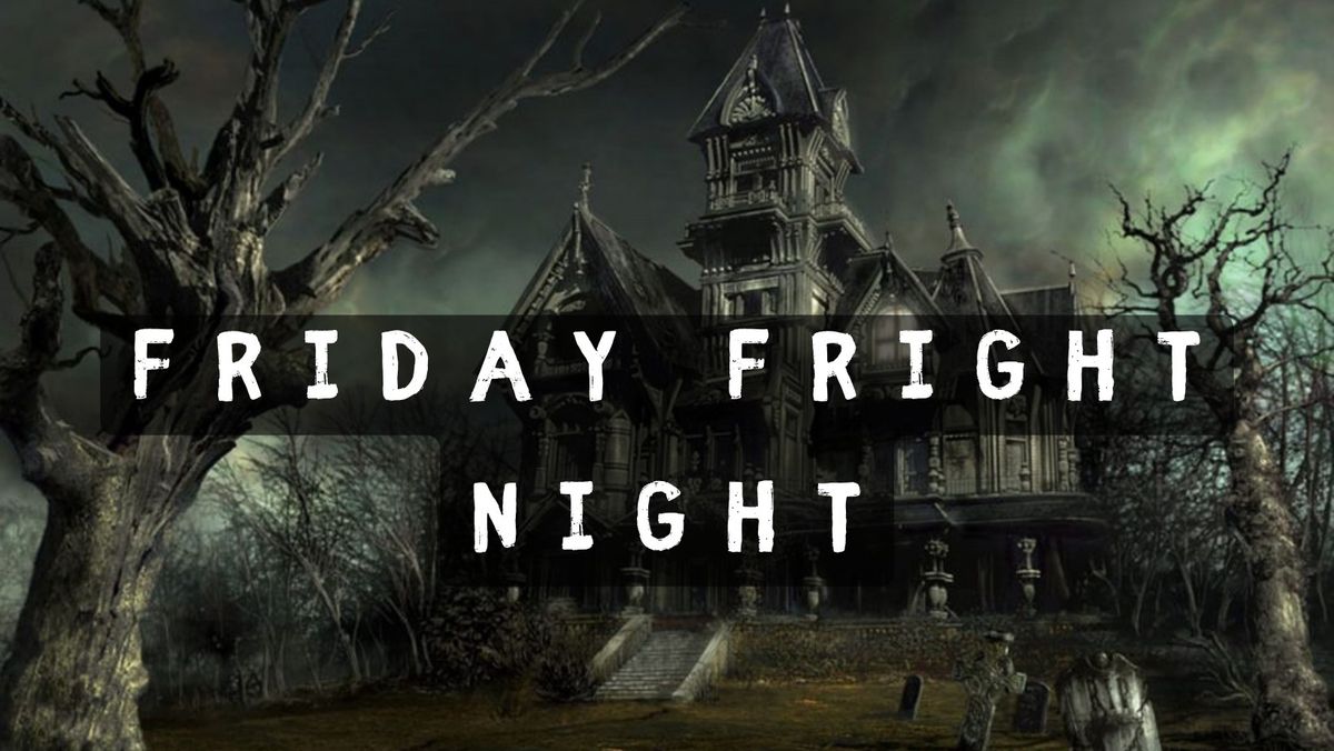 Friday Fright Night