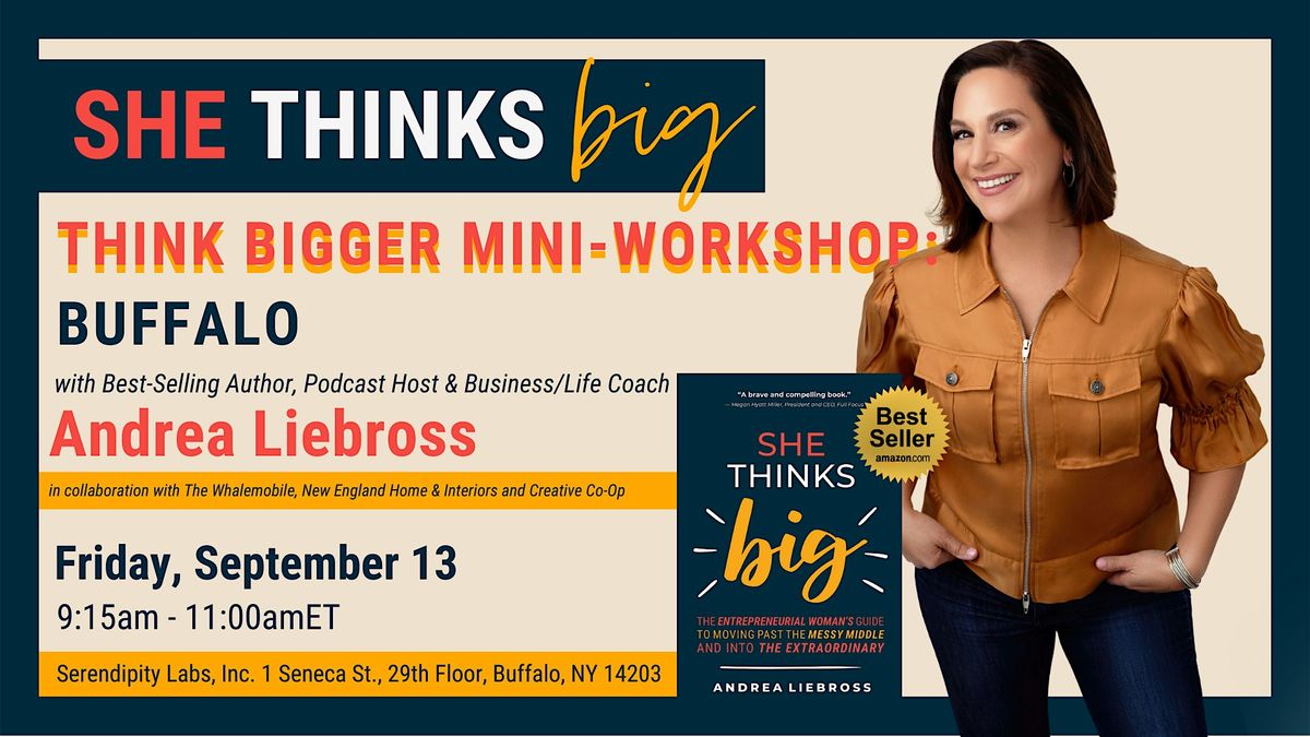 She Thinks Big\/Think Bigger Workshop Buffalo with Author Andrea Liebross