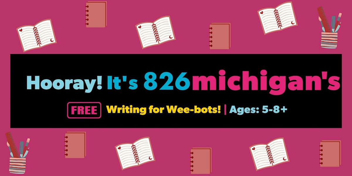 826michigan's FREE Writing for Wee-bots! Ages 5-8+