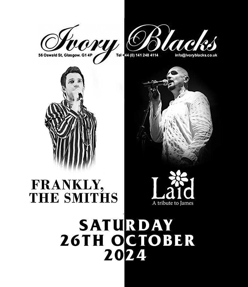Frankly,The Smiths and Laid\/ Saturday 26th October\/ Ivory Blacks\/ Glasgow