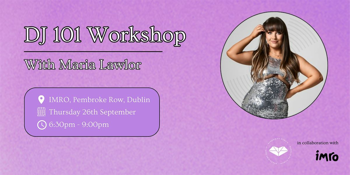 DJ 101 Workshop w\/ Maria Lawlor