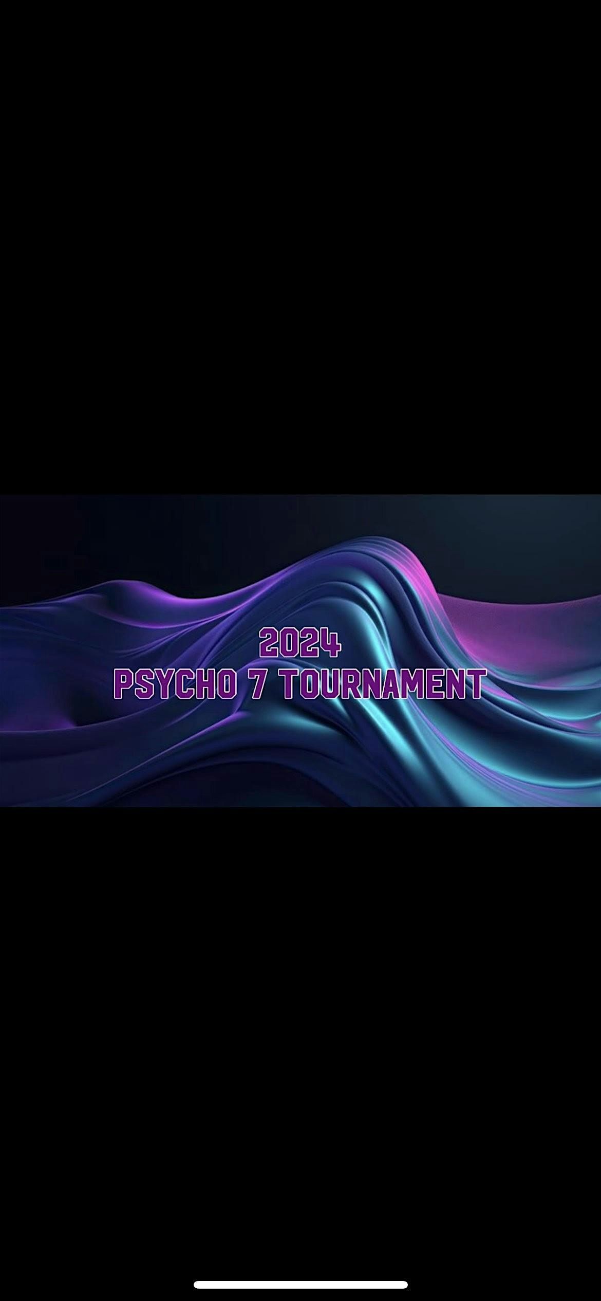 2024 PSYCHO 7 TOURNAMENT