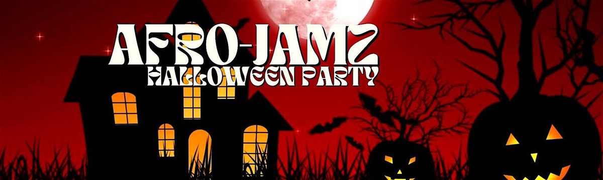 AFRO-JAMZ HALLOWEEN PARTY (AMAPIANO, AFROBEATS,  R&B, HIPHOP)