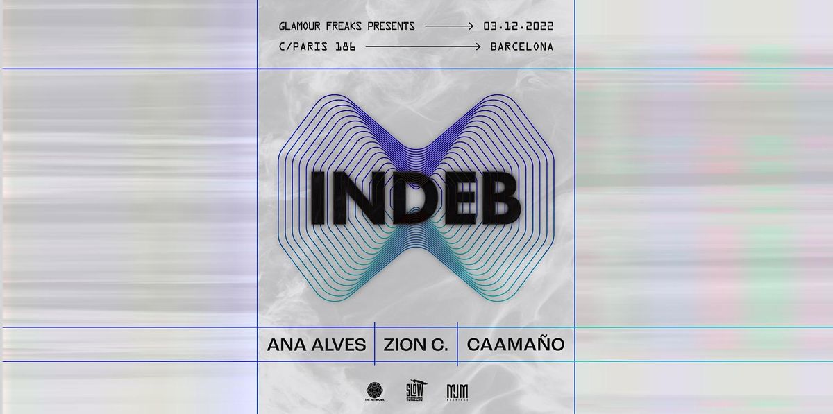 Glamour Freaks presents INDEB: Ana Alves + Zion C + Caama\u00f1o