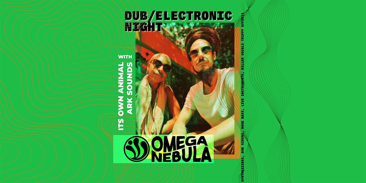 Omega Nebula :  hard hitting dub, high spirited reggae and powerful bass