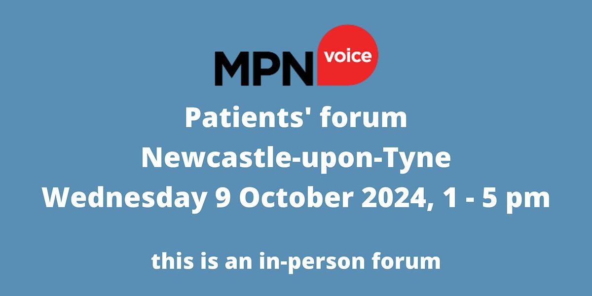 MPN Voice Patients' Forum - Newcastle-upon-Tyne