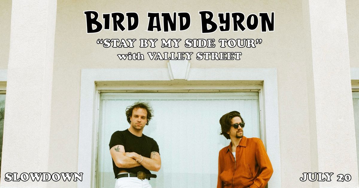 Bird And Byron w\/ Valley Street