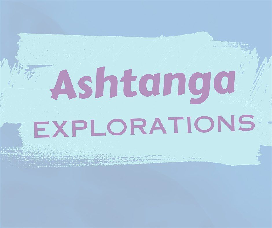 Ashtanga Explorations Yoga Practice