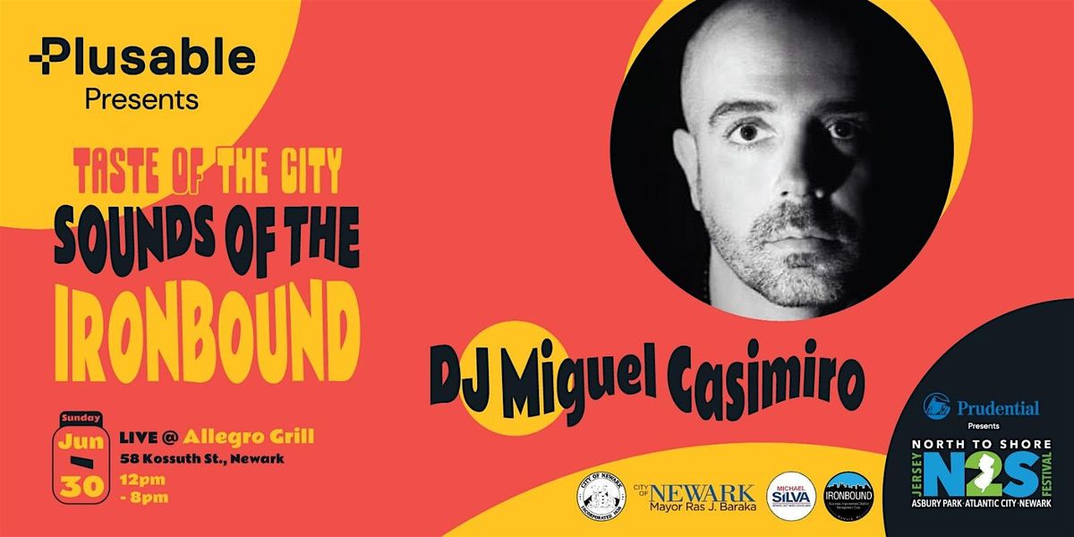 N2S FEST | TASTE OF THE CITY: SOUNDS OF THE IRONBOUND WITH DJ MIGUEL