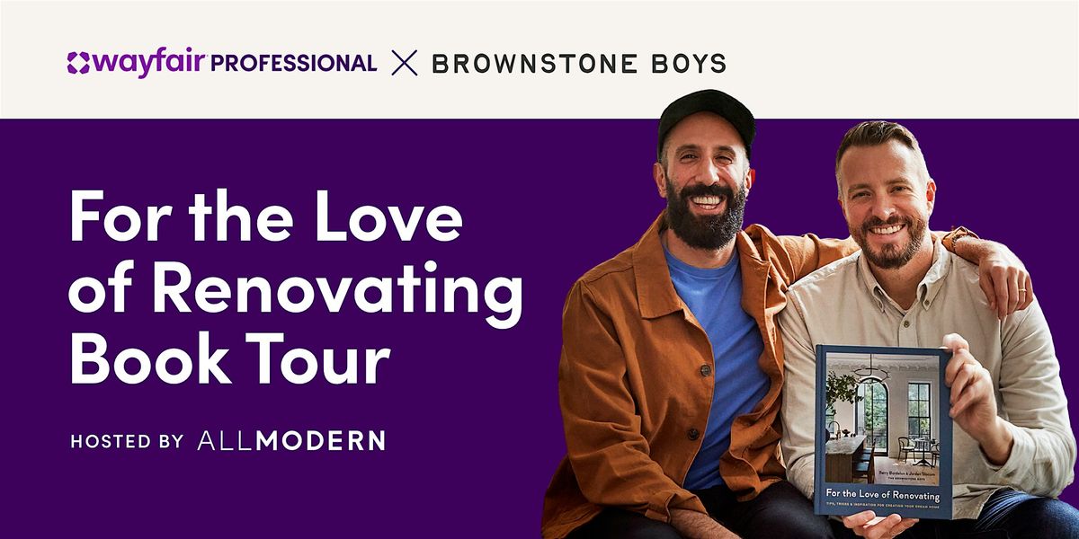 Brownstone Boys x Wayfair Professional For the Love of Renovating Book Tour