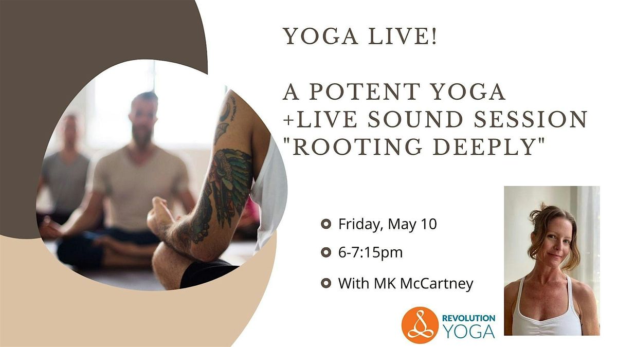 YogaLIVE! A Potent Yoga + Live Sound Session "Rooting Deeply"