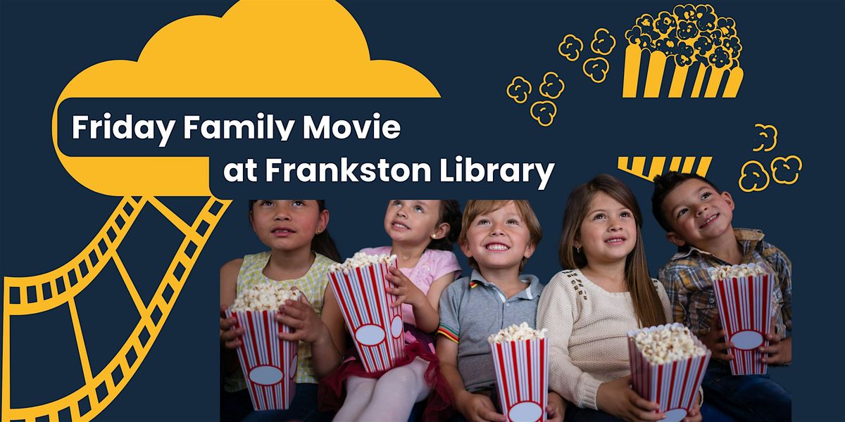 Friday Family Film at Frankston