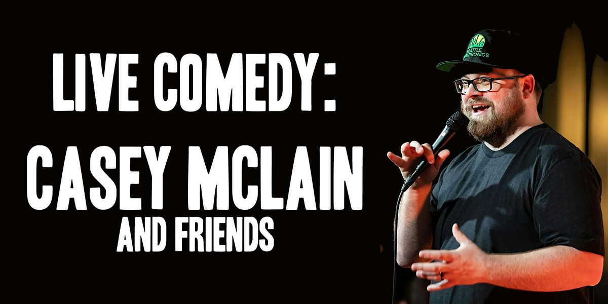 Live Stand Up Comedy: Casey McLain and Friends