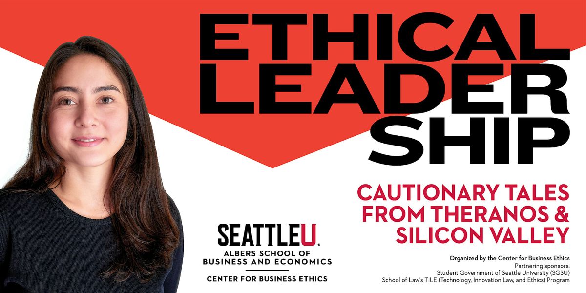 Ethical Leadership: Cautionary Tales from Theranos and Silicon Valley