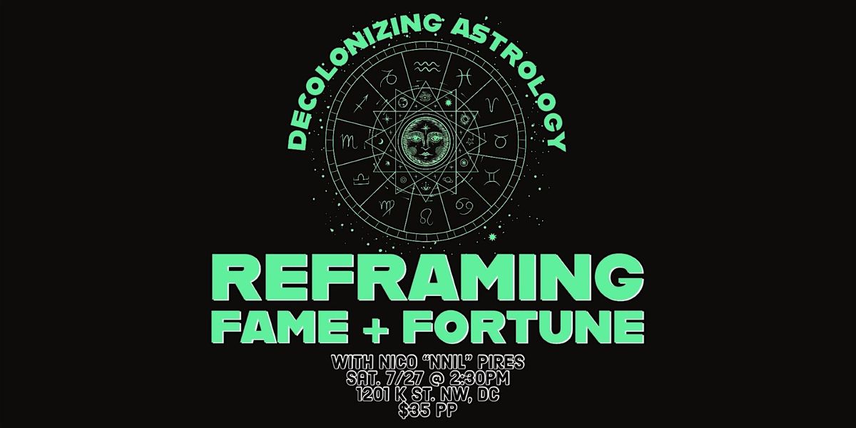 Decolonizing Astrology Workshop: Reframing Fame + Fortune