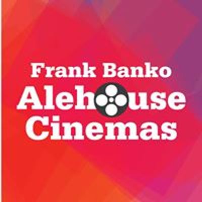Frank Banko Alehouse Cinemas