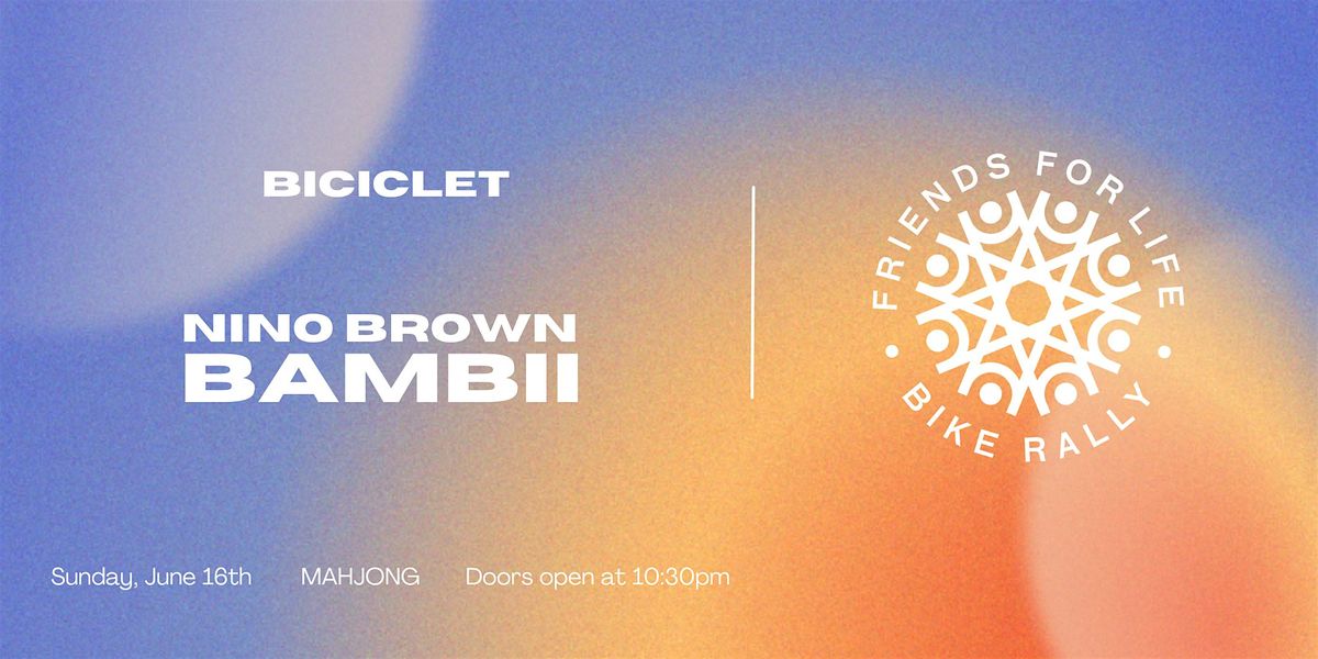 BICICLET w\/ Bambii and Nino Brown -  PWA Fundraising Event