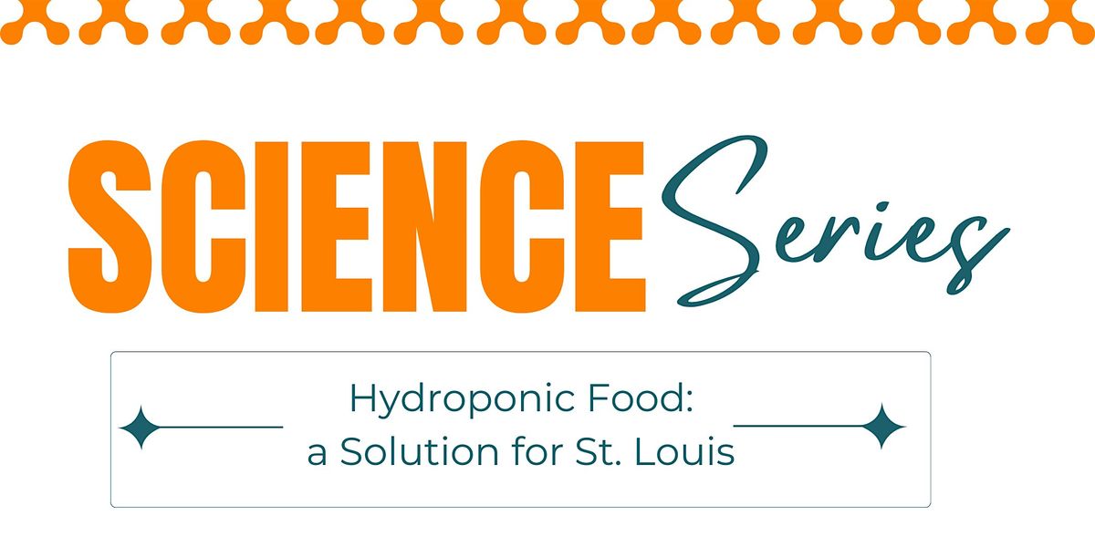 Science Series: Hydroponic Food a Solution for St. Louis