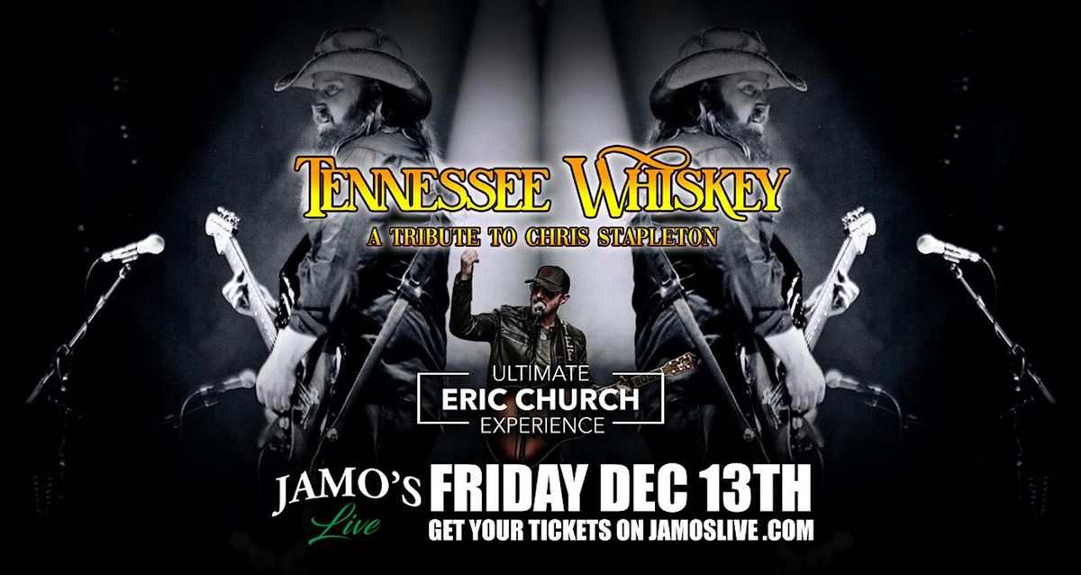 Tennessee Whiskey Chris Stapleton Tribute & The Ultimate Eric Church Experience at Jamo's Live